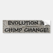 EVOLUTION IS CHIMP CHANGE! BUMPER STICKERS