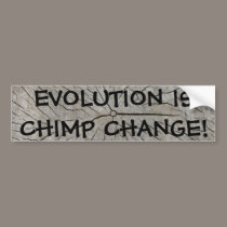 EVOLUTION IS CHIMP CHANGE! bumper stickers