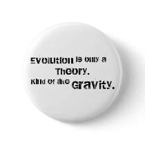 Evolution is only a theory. buttons by briman232 Evolution is only a theory. buttons