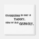 Evolution is only a theory. fridge magnet