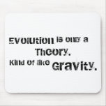 Evolution is only a theory. mousepads