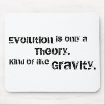 Evolution is only a theory. mousepads