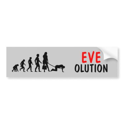 Evolution bumper stickers just for women or feminists.Funny eve theme ...
