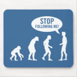 evolution - stop following me! mouse mat