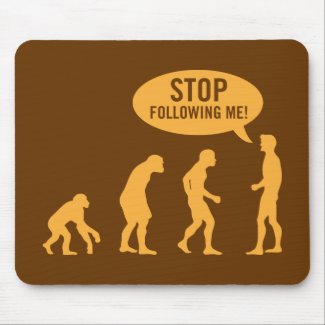 evolution - stop following me! mousepad