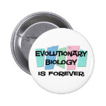 Evolutionary Biology Is Forever Pinback Button