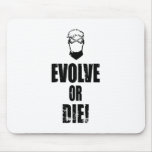 Evolve or Die! mousepads