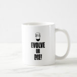 Evolve or Die! mugs