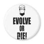 Evolve or Die! magnets