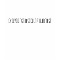 Evolved Again Secular Humanist t-shirts