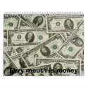 Evry mouth is money calendars