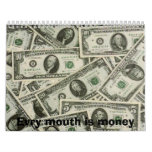 Evry mouth is money wall calendar