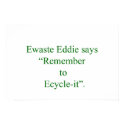 Ewaste Eddie: Recycle Your Old Electronics Proper posters by Ewaste_Eddie Ewaste Eddie: Recycle Your Old Electronics Proper posters
