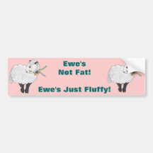 Ewe's not Fat, Ewe's Fluffy! Bumper Stickers