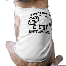 EWE'S NOT FAT, EWE'S JUST FLUFFY PET T-SHIRT