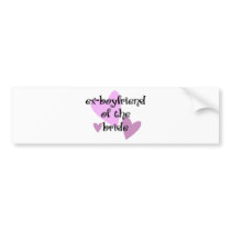 Ex-Boyfriend of the Bride bumper stickers by Wedding_Keepsake Ex-Boyfriend of the Bride bumper stickers