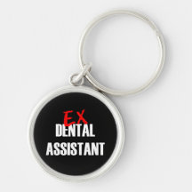 EX DENTAL ASSISTANT KEY CHAINS