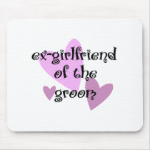Ex-Girlfriend of the Groom mousepads