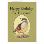 Ex-husband Birthday California Quail Bird Greeting Cards