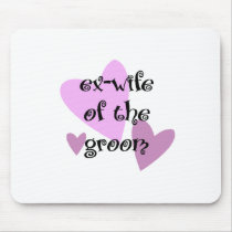 Ex-Wife of the Groom mousepads