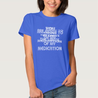 EXCEED THE LIMITS OF MY MEDICATION FUNNY T-SHIRT