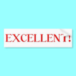 Excellent! bumper stickers