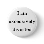Excessively Diverted button