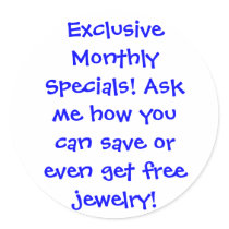 Exclusive Monthly Specials! Ask me how you can ... stickers
