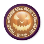 Excruciating Pain or Treat! Fridge Magnet