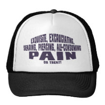 Excruciating Pain or Treat -tx Hats