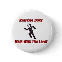 Exercise daily, walk with The Lord christian gift Pinback Button