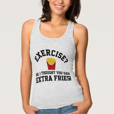 Exercise, Extra Fries Anti-Workout Funny Food T Shirts