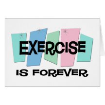 Exercise Is Forever Card