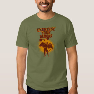 exercise your demons shirt