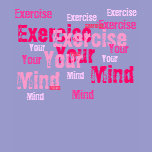 Exercise Your Mind - pink t-shirts