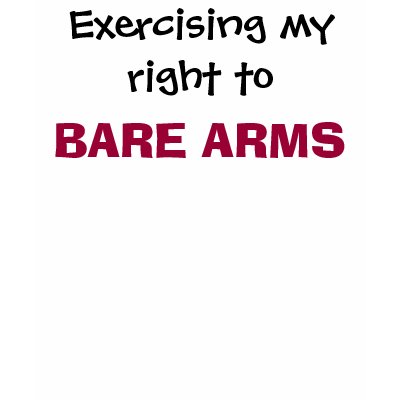 exercising_my_right_to_bare_arms_tshirt-