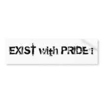 EXIST with PRIDE ! Bumper Stickers