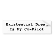 Existential Dread Bumper Sticker