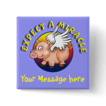 Expect a Miracle - Pigs Can Fly! buttons by Steve_Martin Expect a Miracle - Pigs Can Fly! buttons