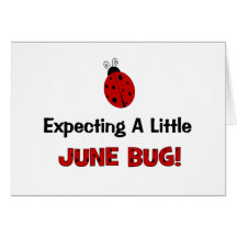 Expecting A Little June Bug Maternity Greeting Cards