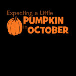 Expecting A Little Pumpkin In October T Shirt