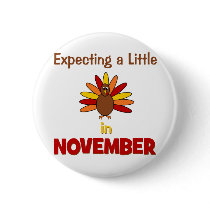 Expecting A Little Turkey in November! Pinback Buttons