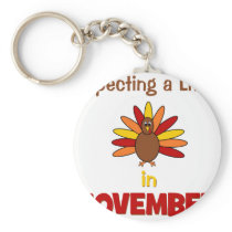 Expecting A Little Turkey in November! Keychains