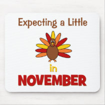 Expecting A Little Turkey in November! Mouse Pads