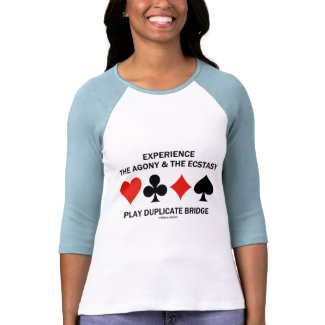 Experience Agony Ecstasy Play Duplicate Bridge zazzle_shirt