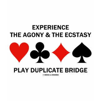 Experience Agony Ecstasy Play Duplicate Bridge zazzle_shirt
