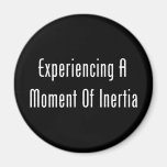 Experiencing A Moment Of Inertia Fridge Magnets