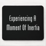 Experiencing A Moment Of Inertia Mouse Pad