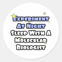 Experiment At Night.Sleep With Molecular Biologist Round Sticker