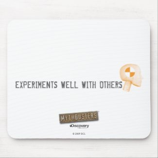 Experiments well with others mousepad Experiments well with others Myth Busters mousepad.
